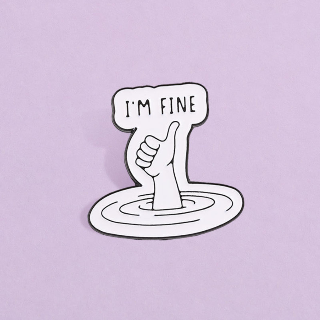 Pinori I'm Fine Hand Enamel Pin