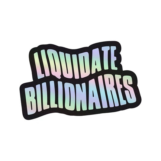 Liquidate Billionaire Holographic Sticker