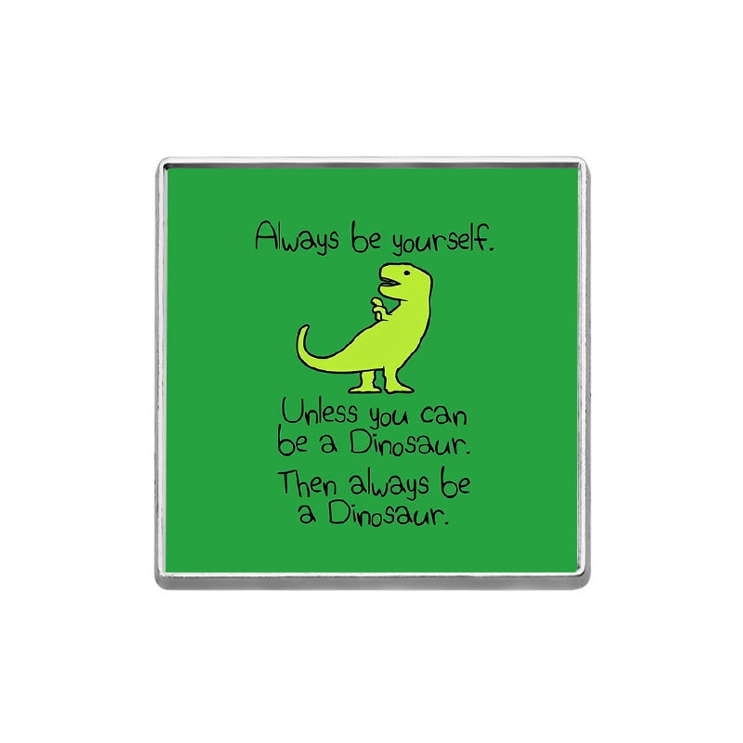 Pinori - Dinosaur Quote Decorative Pin
