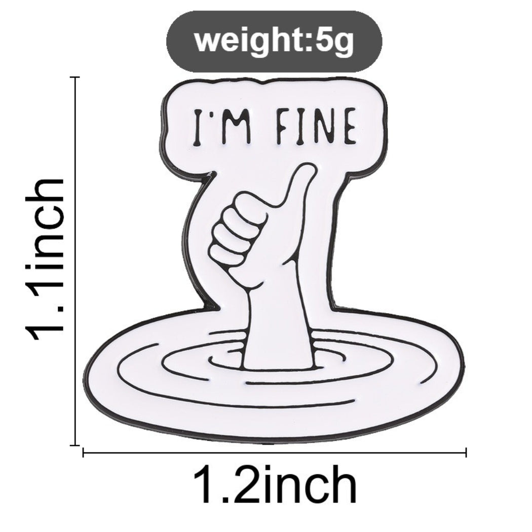 Pinori I'm Fine Hand Enamel Pin
